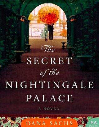 The Secret of the Nightingale Palace by Dana Sachs