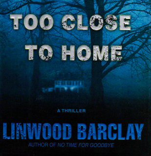 Too Close to Home by Linwood Barclay