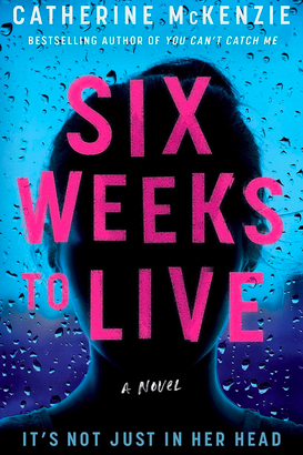 Six Weeks to Live by Catherine McKenzie